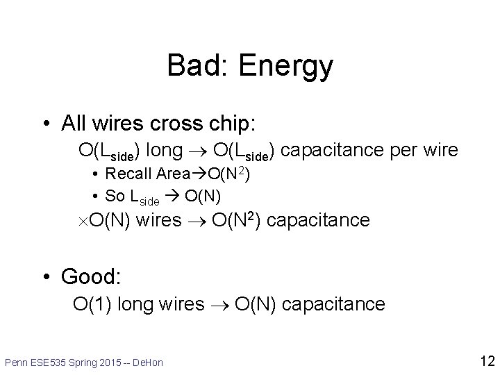 Bad: Energy • All wires cross chip: O(Lside) long O(Lside) capacitance per wire •