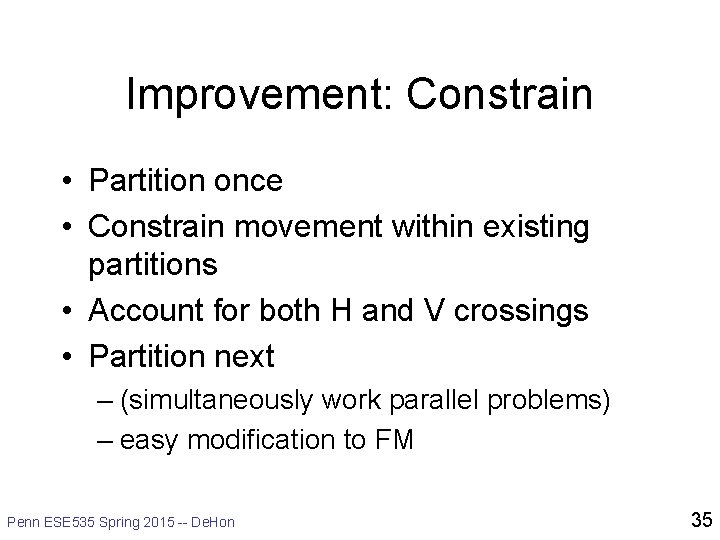 Improvement: Constrain • Partition once • Constrain movement within existing partitions • Account for
