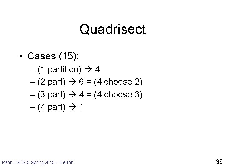 Quadrisect • Cases (15): – (1 partition) 4 – (2 part) 6 = (4