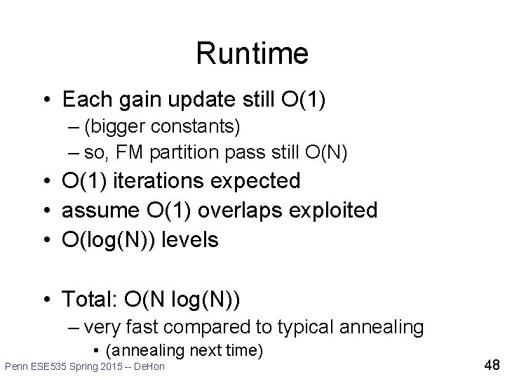 Runtime • Each gain update still O(1) – (bigger constants) – so, FM partition