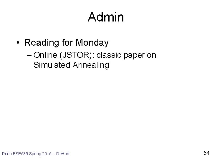 Admin • Reading for Monday – Online (JSTOR): classic paper on Simulated Annealing Penn