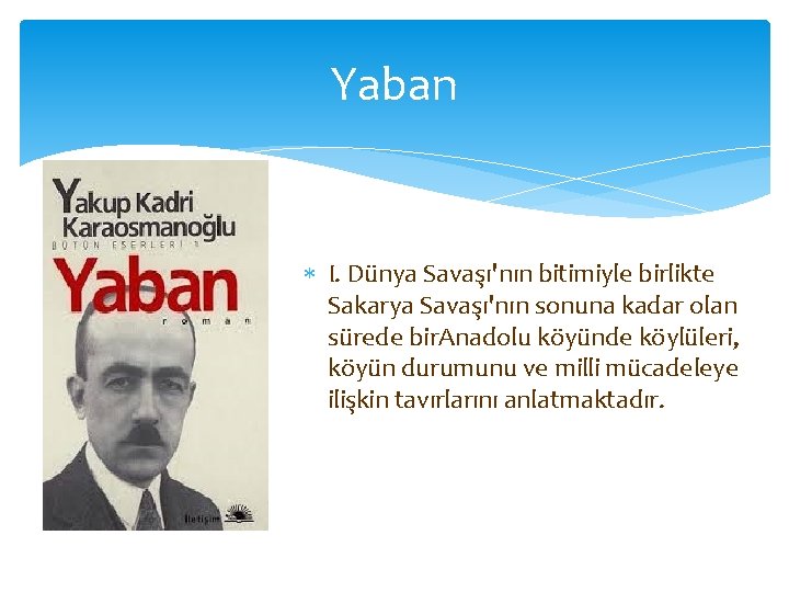 Yaban I. Dünya Savaşı'nın bitimiyle birlikte Sakarya Savaşı'nın sonuna kadar olan sürede bir. Anadolu