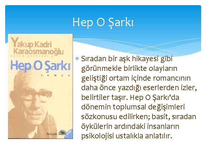 Hep O Şarkı Sıradan bir aşk hikayesi gibi görünmekle birlikte olayların geliştiği ortam içinde