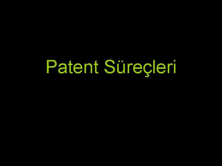 Patent Süreçleri Patent Süreçleri