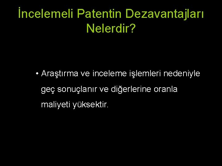 İncelemeli Patentin Dezavantajları Nelerdir? • Araştırma ve inceleme işlemleri nedeniyle geç sonuçlanır ve diğerlerine İncelemeli Patentin Dezavantajları Nelerdir? • Araştırma ve inceleme işlemleri nedeniyle geç sonuçlanır ve diğerlerine