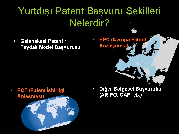 Yurtdışı Patent Başvuru Şekilleri Nelerdir? • Geleneksel Patent / Faydalı Model Başvurusu • PCT Yurtdışı Patent Başvuru Şekilleri Nelerdir? • Geleneksel Patent / Faydalı Model Başvurusu • PCT