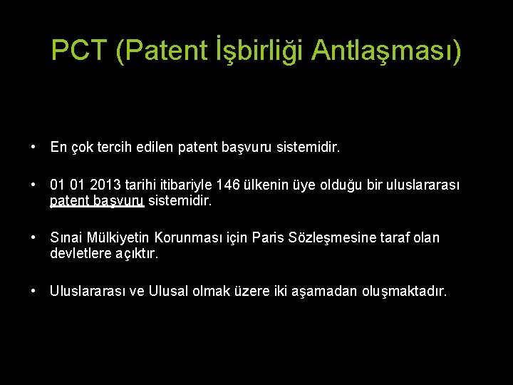 PCT (Patent İşbirliği Antlaşması) • En çok tercih edilen patent başvuru sistemidir. • 01