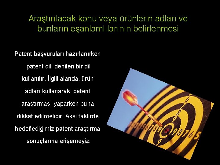 Araştırılacak konu veya ürünlerin adları ve bunların eşanlamlılarının belirlenmesi Patent başvuruları hazırlanırken patent dili