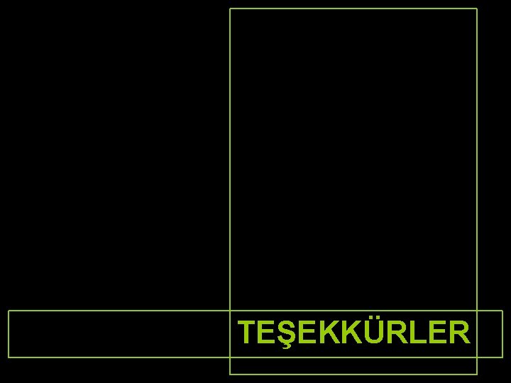 TEŞEKKÜRLER 