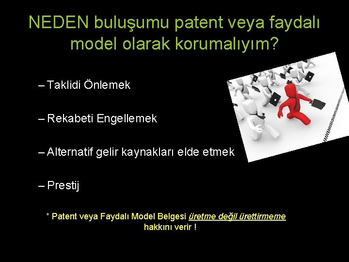 NEDEN buluşumu patent veya faydalı model olarak korumalıyım? – Taklidi Önlemek – Rekabeti Engellemek NEDEN buluşumu patent veya faydalı model olarak korumalıyım? – Taklidi Önlemek – Rekabeti Engellemek