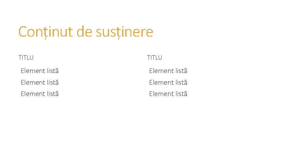 Conținut de susținere TITLU Element listă Element listă 