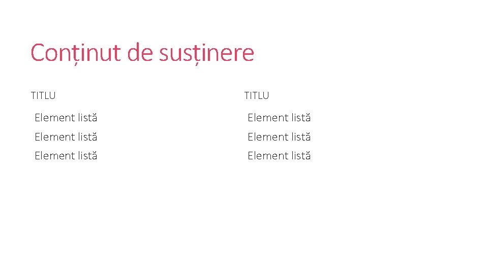 Conținut de susținere TITLU Element listă Element listă 
