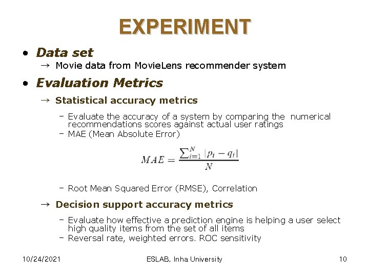 EXPERIMENT • Data set → Movie data from Movie. Lens recommender system • Evaluation