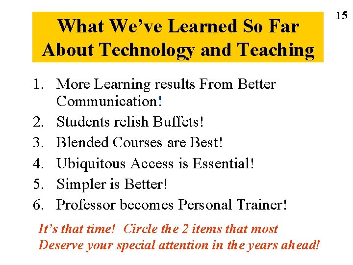 What We’ve Learned So Far About Technology and Teaching 1. More Learning results From