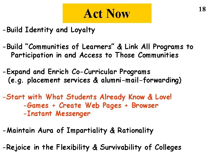 Act Now -Build Identity and Loyalty -Build “Communities of Learners” & Link All Programs