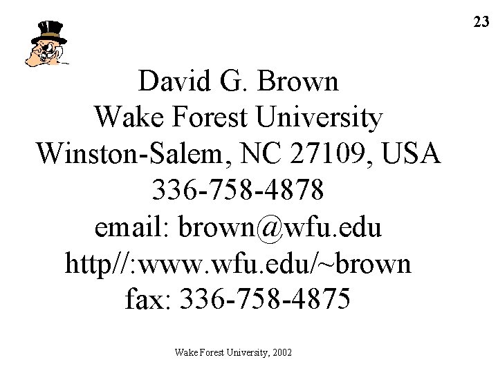 23 David G. Brown Wake Forest University Winston-Salem, NC 27109, USA 336 -758 -4878