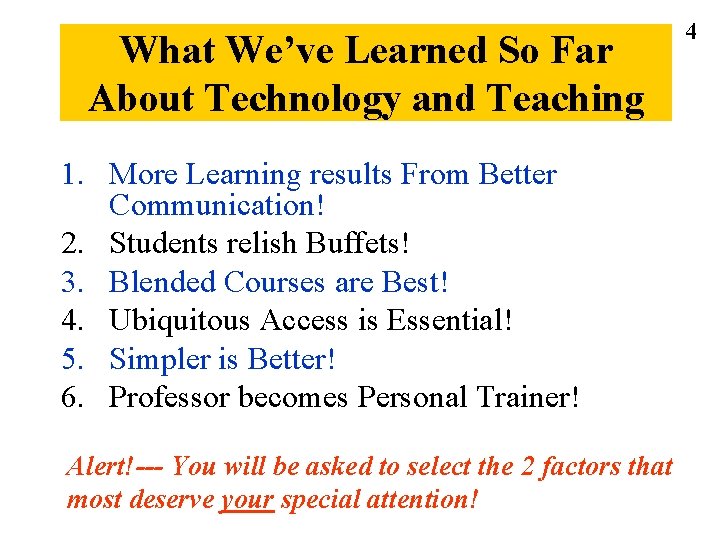 What We’ve Learned So Far About Technology and Teaching 1. More Learning results From