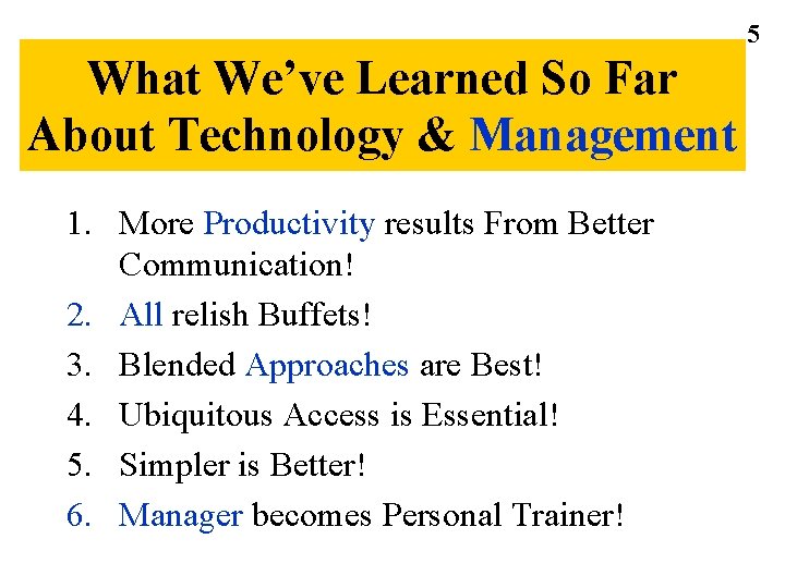 5 What We’ve Learned So Far About Technology & Management 1. More Productivity results