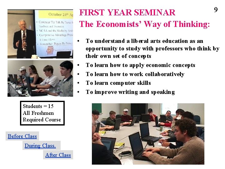9 FIRST YEAR SEMINAR The Economists’ Way of Thinking: • To understand a liberal