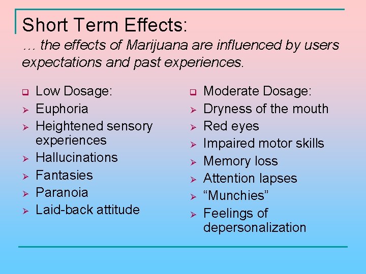 Short Term Effects: … the effects of Marijuana are influenced by users expectations and