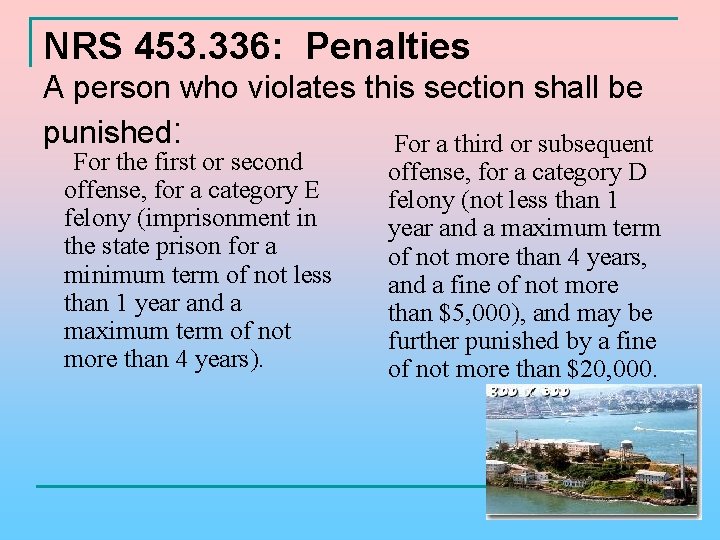 NRS 453. 336: Penalties A person who violates this section shall be punished: For