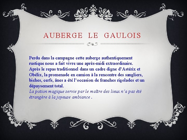 AUBERGE LE GAULOIS Perdu dans la campagne cette auberge authentiquement rustique nous a fait