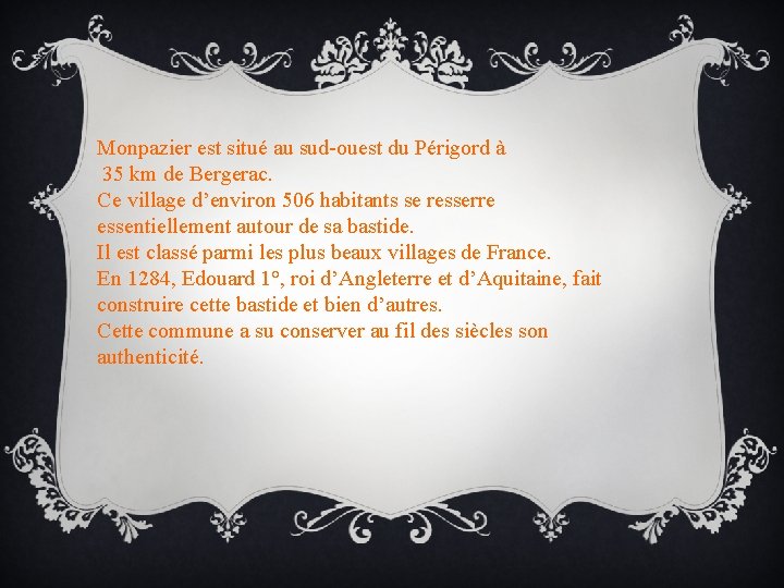 Monpazier est situé au sud-ouest du Périgord à 35 km de Bergerac. Ce village