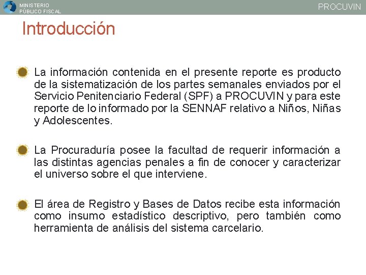 MINISTERIO PÚBLICO FISCAL PROCUVIN Introducción La información contenida en el presente reporte es producto