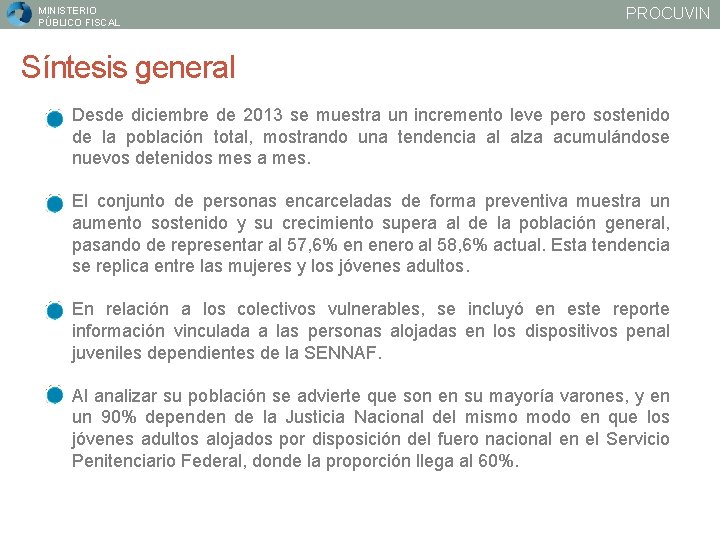 MINISTERIO PÚBLICO FISCAL PROCUVIN Síntesis general Desde diciembre de 2013 se muestra un incremento