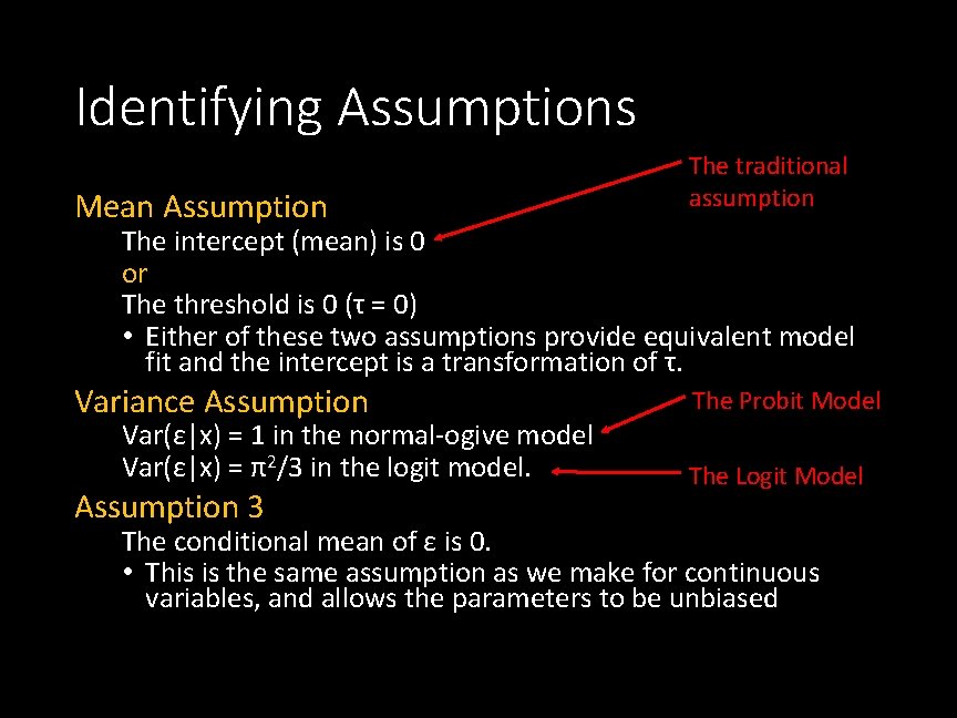 Identifying Assumptions Mean Assumption The traditional assumption The intercept (mean) is 0 or The