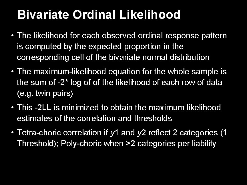 Bivariate Ordinal Likelihood • The likelihood for each observed ordinal response pattern is computed