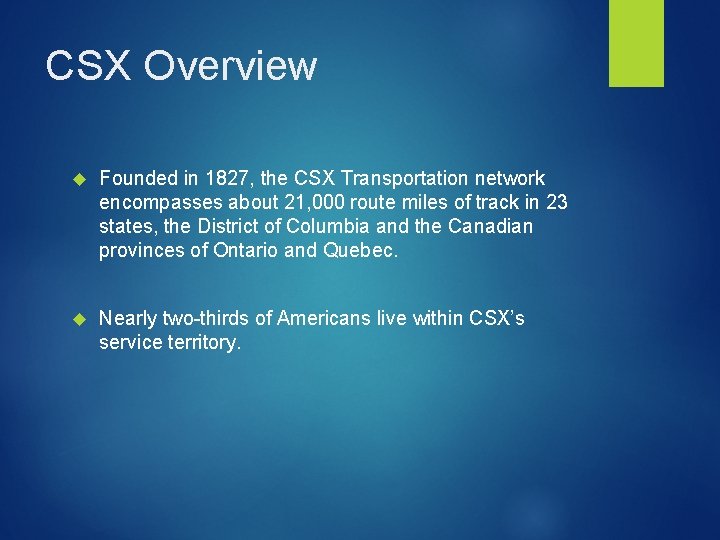 CSX Overview Founded in 1827, the CSX Transportation network encompasses about 21, 000 route