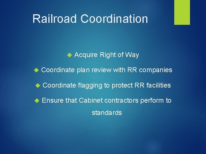 Railroad Coordination Acquire Right of Way Coordinate plan review with RR companies Coordinate flagging