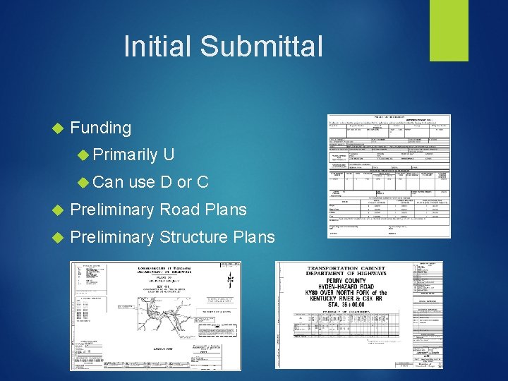 Initial Submittal Funding Primarily Can U use D or C Preliminary Road Plans Preliminary
