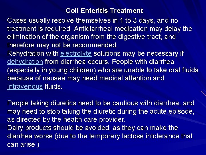 Coli Enteritis Treatment Cases usually resolve themselves in 1 to 3 days, and no