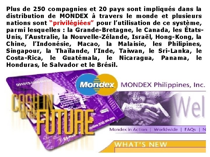 Plus de 250 compagnies et 20 pays sont impliqués dans la distribution de MONDEX