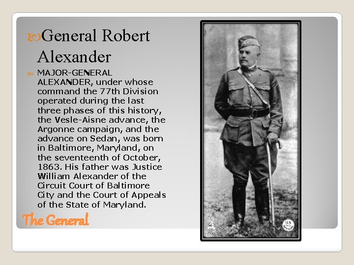  General Robert Alexander MAJOR-GENERAL ALEXANDER, under whose command the 77 th Division operated