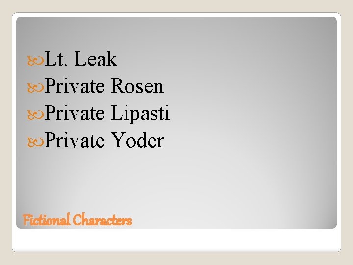  Lt. Leak Private Rosen Private Lipasti Private Yoder Fictional Characters 