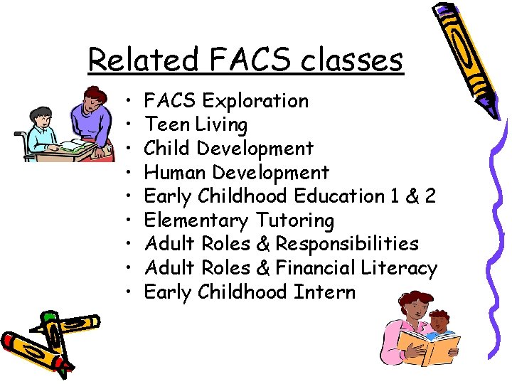 Related FACS classes • • • FACS Exploration Teen Living Child Development Human Development