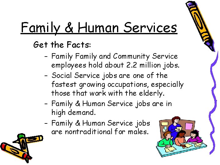 Family & Human Services Get the Facts: – Family and Community Service employees hold