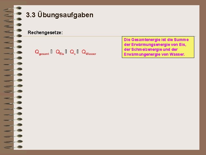 3. 3 Übungsaufgaben Rechengesetze: Die Gesamtenergie ist die Summe der Erwärmungsenergie von Eis, der