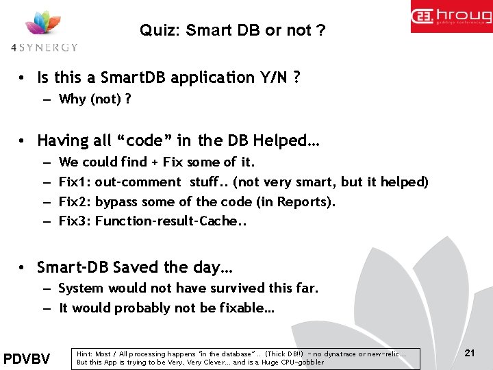 Quiz: Smart DB or not ? • Is this a Smart. DB application Y/N