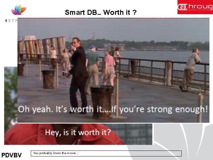 Smart DB… Worth it ? PDVBV You probably know the movie. . . 