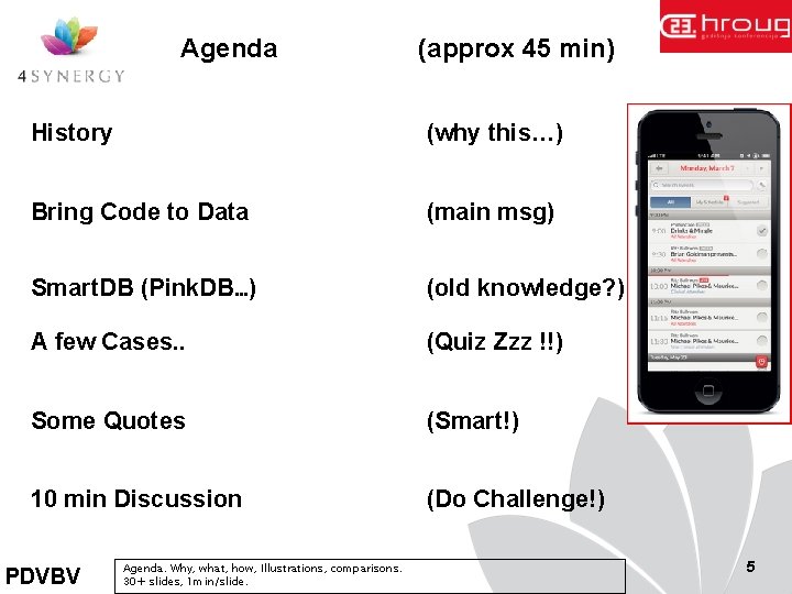 Agenda (approx 45 min) History (why this…) Bring Code to Data (main msg) Smart.