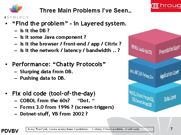 Three Main Problems I’ve Seen… • “Find the problem” – in Layered system… –