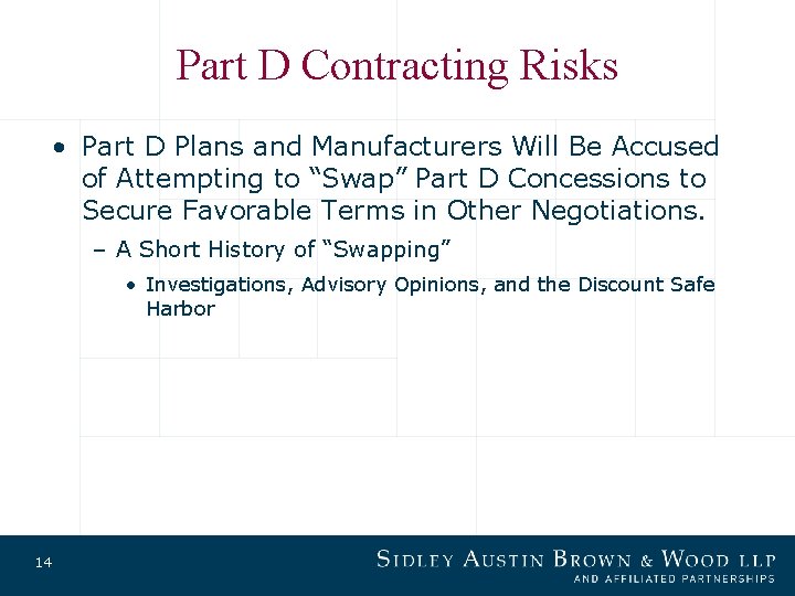 Part D Contracting Risks • Part D Plans and Manufacturers Will Be Accused of