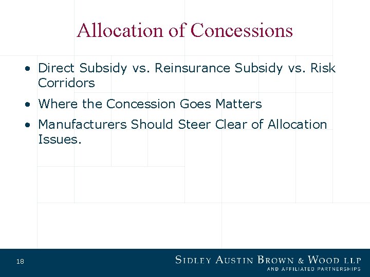Allocation of Concessions • Direct Subsidy vs. Reinsurance Subsidy vs. Risk Corridors • Where