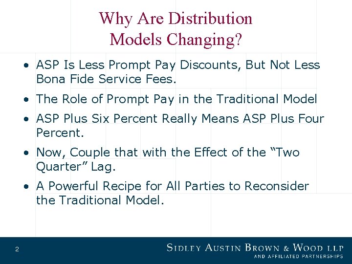 Why Are Distribution Models Changing? • ASP Is Less Prompt Pay Discounts, But Not