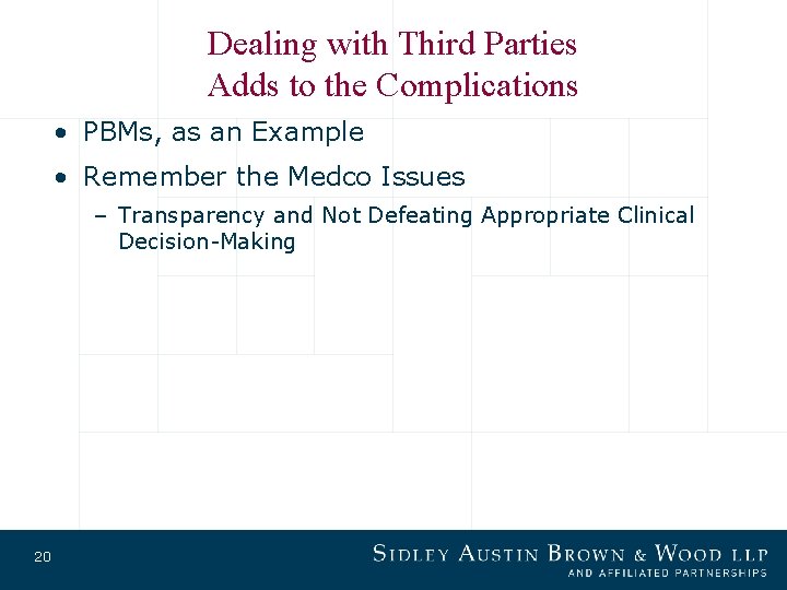 Dealing with Third Parties Adds to the Complications • PBMs, as an Example •
