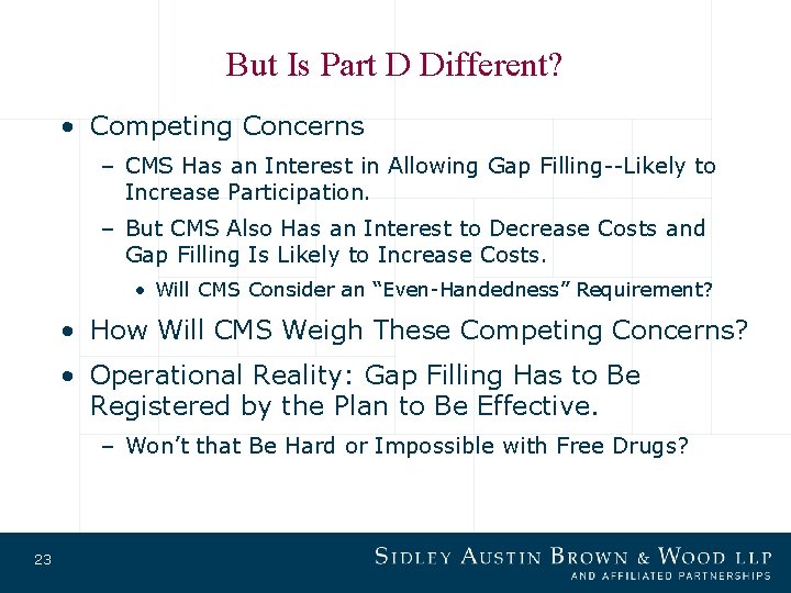 But Is Part D Different? • Competing Concerns – CMS Has an Interest in